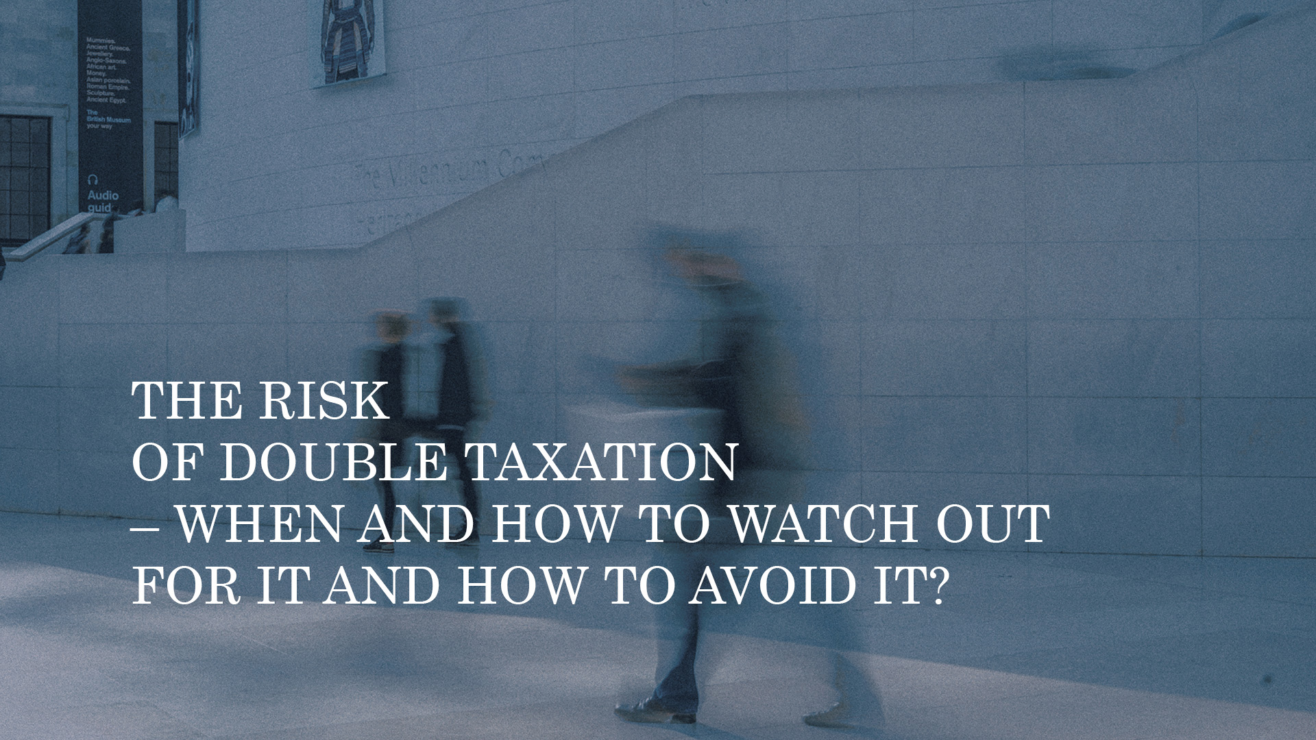 THE RISK OF DOUBLE TAXATION – WHEN AND HOW TO WATCH OUT FOR IT AND HOW TO AVOID IT? [Part I COMPANIES]
