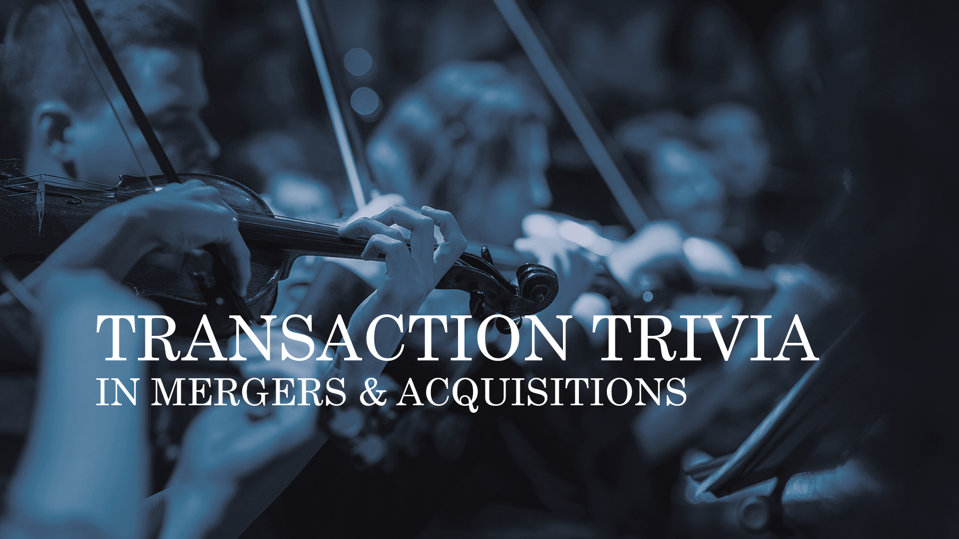 M&A - TRANSACTION TRIVIA IN MERGERS & ACQUISITIONS
