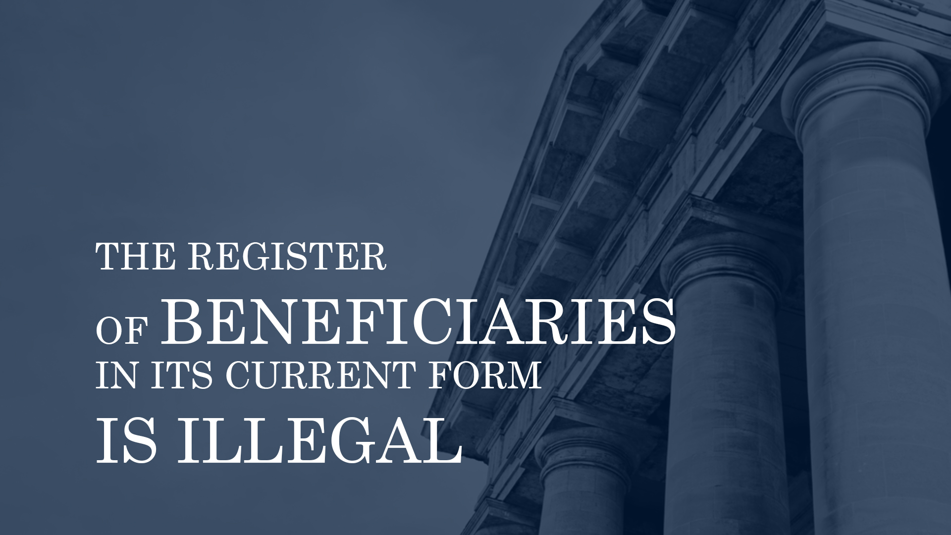 THE REGISTER OF BENEFICIARIES IN ITS CURRENT FORM IS ILLEGAL